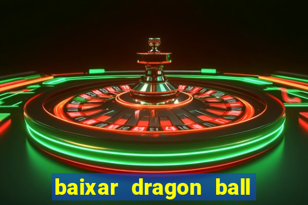 baixar dragon ball super dublado